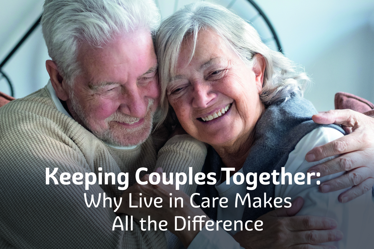 Keeping Couples Together: Why Live in Care Makes All the Difference